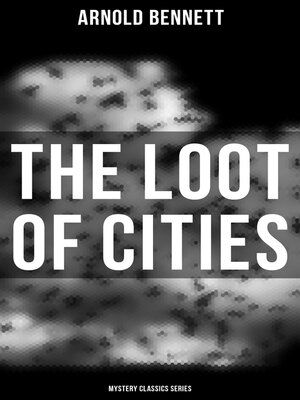 cover image of The Loot of Cities (Mystery Classics Series)